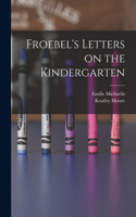 Froebel's Letters on the Kindergarten