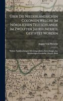 Über Die Niederländsichen Colonien welche im Nördlichen Teutschlande im zwölften Jahrhunderte gestiftet worden