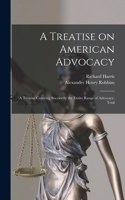 A Treatise on American Advocacy