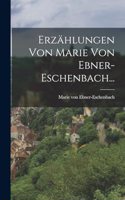 Erzählungen Von Marie Von Ebner-Eschenbach...