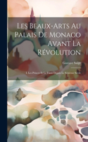 Les Beaux-Arts Au Palais De Monaco Avant La Révolution