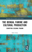 The Bengal Famine and Cultural Production