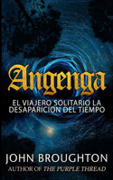 Angenga - El Viajero Solitario La Desaparicion Del Tiempo: Edición de Letra Grande