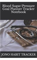 Blood Sugar/Pressure Goal Planner Tracker Notebook