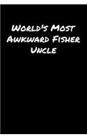 World's Most Awkward Fisher Uncle