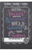 Coloring * Drawing * Journal - Dance With Fairies Swim With Mermaids Ride A Unicorn Chase Rainbows