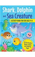 Shark, Dolphin and Sea Creature Activity Book for Kids Ages 4-8