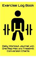 Exercise Log Book: Daily Workout Journal with One Rep Max and Treadmill Conversion Charts (Yellow)