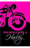 This Mom Rides A Harley: 6x9 Medium Ruled 120 Pages Matte Paperback Notebook Journal Gift For Moms Who Ride Harley Davidson Motorcycles, Mothers Day, Grandmothers, Women, Ya