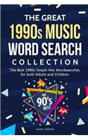 The Great 1990s Music Word Search Collection: The Best 1990s Smash Hits Wordsearches for both Adults and Children
