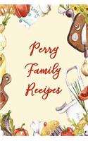 Perry Family Recipes: Blank Recipe Book to Write In. Matte Soft Cover. Capture Heirloom Family and Loved Recipes