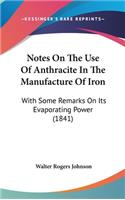 Notes On The Use Of Anthracite In The Manufacture Of Iron