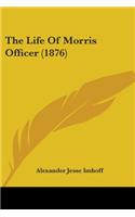 The Life Of Morris Officer (1876)