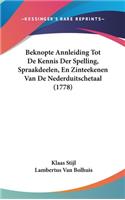 Beknopte Annleiding Tot de Kennis Der Spelling, Spraakdeelen, En Zinteekenen Van de Nederduitschetaal (1778)