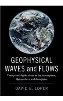 Geophysical Waves and Flows