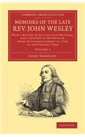 Memoirs of the Late Rev. John Wesley, A.M.: Volume 2