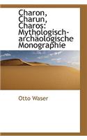 Charon, Charun, Charos: Mythologisch-Archaologische Monographie