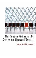 The Christian Ministry at the Close of the Nineteenth Century