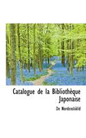 Catalogue de La Biblioth Que Japonaise: (English)