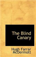 The Blind Canary