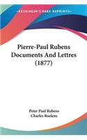 Pierre-Paul Rubens Documents And Lettres (1877)