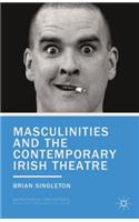 Masculinities and the Contemporary Irish Theatre