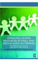Managing Human Resources in Small and Medium-Sized Enterprises: Entrepreneurship and the Employment Relationship