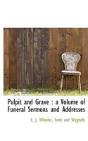 Pulpit and Grave: A Volume of Funeral Sermons and Addresses