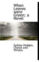 When Leaves Were Green; A Novel