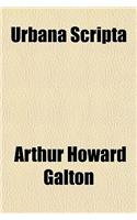 Urbana Scripta; Studies of Five Living Poets, and Other Essays. Studies of Five Living Poets, and Other Essays: (English)