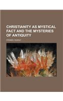 Christianity as Mystical Fact and the Mysteries of Antiquity: (English)