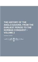 The History of the Anglo-Saxons, from the Earliest Period to the Norman Conquest (Volume 2): (English)