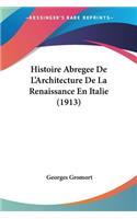 Histoire Abregee De L'Architecture De La Renaissance En Italie (1913)