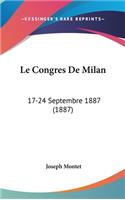 Le Congres de Milan: 17-24 Septembre 1887 (1887)