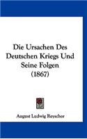 Die Ursachen Des Deutschen Kriegs Und Seine Folgen (1867)