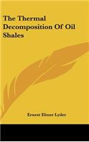 The Thermal Decomposition of Oil Shales