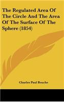 Regulated Area of the Circle and the Area of the Surface of the Sphere (1854)