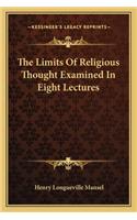 The Limits Of Religious Thought Examined In Eight Lectures