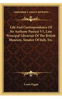 Life And Correspondence Of Sir Anthony Panizzi V1, Late Principal Librarian Of The British Museum, Senator Of Italy, Etc.: (English)