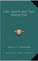 Life, Death and the Hereafter