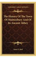 History Of The Town Of Malmesbury And Of Its Ancient Abbey
