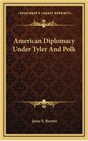 American Diplomacy Under Tyler and Polk