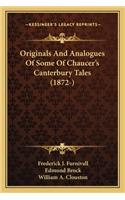 Originals and Analogues of Some of Chaucer's Canterbury Taleoriginals and Analogues of Some of Chaucer's Canterbury Tales (1872-) S (1872-)