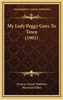 My Lady Peggy Goes To Town (1901)