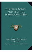 Cheerful Todays and Trustful Tomorrows (1899)