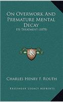 On Overwork And Premature Mental Decay