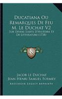 Ducatiana Ou Remarques De Feu M. Le Duchat V2