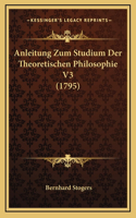 Anleitung Zum Studium Der Theoretischen Philosophie V3 (1795)