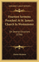 Fourteen Sermons Preached At St. James's Church In Westminster