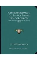 Correspondance Du Prince Pierre Dolgoroukow: Avec Le Gouvernement Russe (1860)